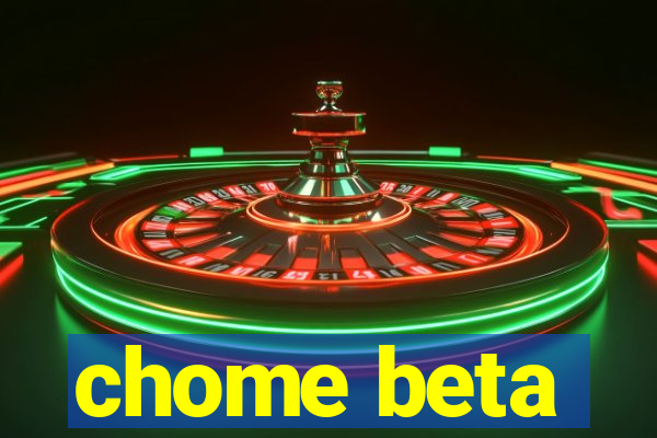 chome beta